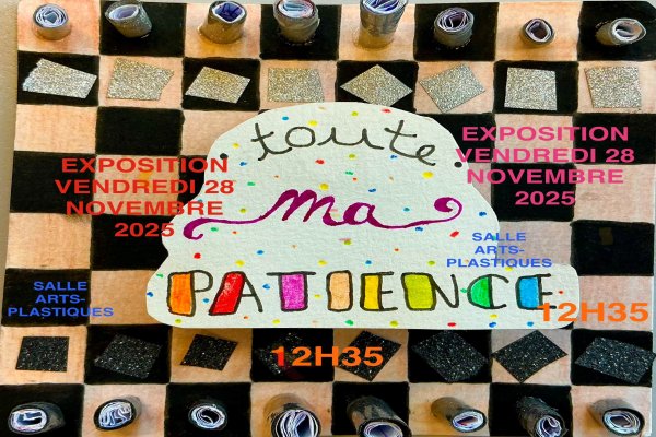 `Toute ma patience` : exposition arts plastiques